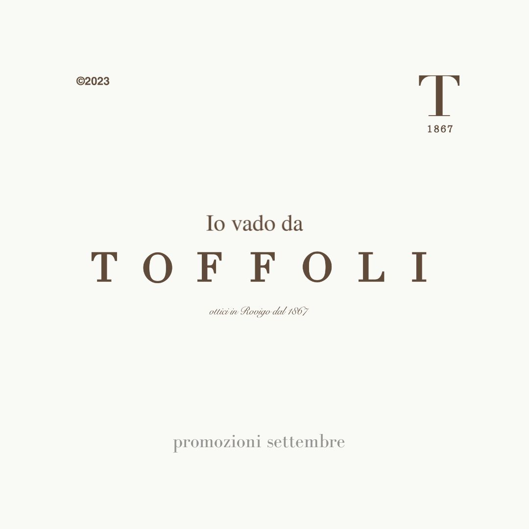 toffoli 1867 ottici in Rovigo,io vado da Toffoli, promozioni